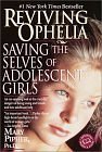 Reviving Ophelia : Saving the Selves of Adolescent Girls (Ballantine Reader's Circle)