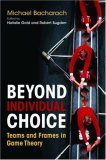 Beyond Individual Choice: Teams and Frames in Game Theory