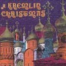 Kremlin Christmas by  Dimitry Stepanovich Bortnyansky, Russian Orthodox Chant, Stepan Degtyaryov, Alexandr Dmitriyevich Kastalsky, and Alexei Larin 