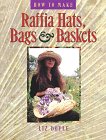 How to Make Raffia Hats, Bags & Baskets