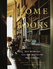 At Home with Books: How Booklovers Live with and Care for Their Libraries