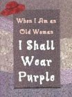 When I Am An Old Woman I Shall Wear Purple: Petite Version