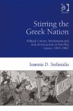 Stirring the Greek Nation: Political Culture, Irredentism and Anti-americanism in Post-war Greece, 19451967