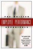 199 Pre-Written Employee Performance Appraisals: The Complete Guide to Successful Employee Evaluations And Documentation - With Companion CD-ROM