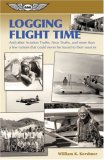 Logging Flight Time: and Other Aviation Truths, Near-Truths, and More Than a Few Rumors That Could Never Be Traced to Their Sources