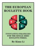The European Roulette Book: Innovative Strategies for the Single Zero Roulette Wheel