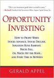 Opportunity Investing: How To Profit When Stocks Advance, Stocks Decline, Inflation Runs Rampant, Prices Fall, Oil Prices Hit the Roof, ... and Every Time in Between