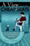 A View from the Cheap Seats: Advice and Opinions on Life's Little Issues...from a Kid