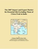 The 2007 Import and Export Market for Essential Oils Excluding Those of Citrus Fruit in India