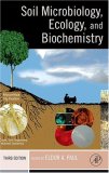 Soil Microbiology, Ecology and Biochemistry, Third Edition