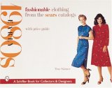 Fashionable Clothing from the Sears Catalogs: Early 1980s (Schiffer Book for Collectors and Designers.)