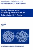 Linking Research and Marketing Opportunities for Pulses in the 21st Century (Current Plant Science and Biotechnology in Agriculture)