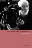 The Cinema of Jan Svankmajer: Dark Alchemy
