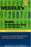 2007/8 Guide to Employment Sites on the Internet: For Corporate and Third Party Recruiters, Job Seekers, and Career Activists (Weddle's Recruiter's Guide to Employment Web Sites)
