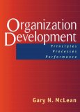 Organization Development: Principles, Processes, Performance (Publication in the Berrett-Koehler Organizational Performanc)