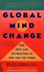 Global mind change : the new age revolution in the way we think