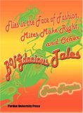 Flies in the Face of Fashion, Mites Make Right, and Other BUGdacious Tales