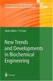 New Trends and Developments in Biochemical Engineering (Advances in Biochemical Engineering / Biotechnology)