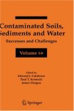 Contaminated Soils, Sediments and Water Volume 10: Successes and Challenges (Contaminated Soils, Sediments and Challenges)