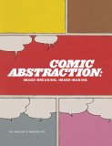 Comic Abstraction: Image Breaking, Image Making