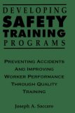 Developing Safety Training Programs: Preventing Accidents and Improving Worker Performance through Quality Training (Industrial Health & Safety)