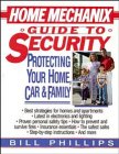 Home Mechanix Guide to Security: Protecting Your Home, Car, & Family