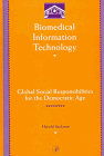 Biomedical Information Technology: Global Social Responsibilities for the Democratic Age