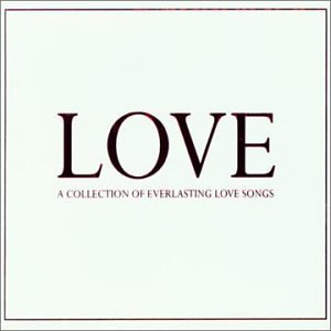 Various Artists - Love - A Collection of Everlasting Love Songs - Zortam Music