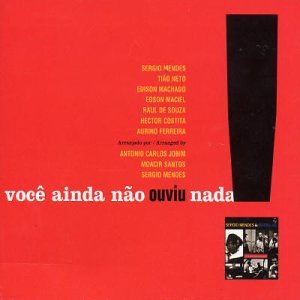Sergio Mendes & Bossa Rio - Você Ainda Não Ouviu Nada! - Zortam Music