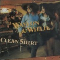 Willie Nelson & Waylon Jennings - Clean Shirt - Zortam Music