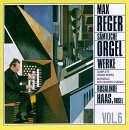 Reger: Complete Organ Works, Vol. 6