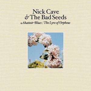 Nick Cave And The Bad Seeds - Abattoir Blues / The Lyre Of Orpheus - Zortam Music