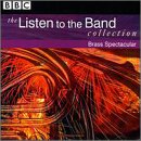 The Listen to the Band Collection: Brass Spectacular