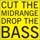 Cut the Midrange, Drop the Bass