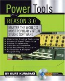 Power Tools for Reason 3.0: Master the World's Most Popular Virtual Studio Software (Power Tools)