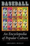 Baseball: An Encyclopedia of Popular Culture