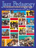 Jazz Pedagogy: The Jazz Educator's Handbook and Resource Guide