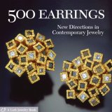 500 Earrings: New Directions in Contemporary Jewelry (Lark Jewellery)