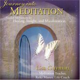Journey into Meditation:  Guided Meditations for Healing, Insight and Manifestation
