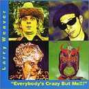 Everybody's Crazy But Me