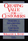 Creating Value for Customers: Designing and Implementing a Total Corporate Strategy