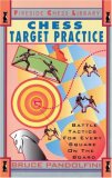 Chess Target Practice: Battle Tactics for Every Square on the Board (Fireside Chess Library)