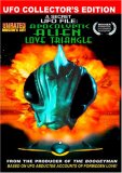 A Secret UFO File: Apocolyptic Alien Love Triangle