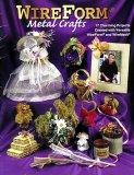 WireForm Metal Crafts: 17 Charming Projects Created with WireForm and WireMesh