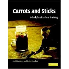 Carrots and Sticks: Principles of Animal Training (Paperback) 
by Paul McGreevy (Author), Robert A. Boakes (Author) 
