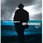 My Romance by Kevin Mahogany