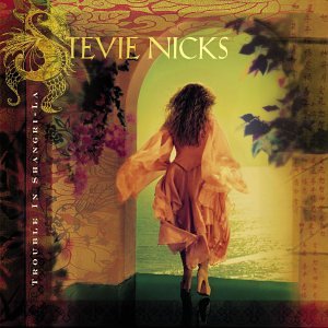 Stevie Nicks - Trouble in Shangri=La - Zortam Music