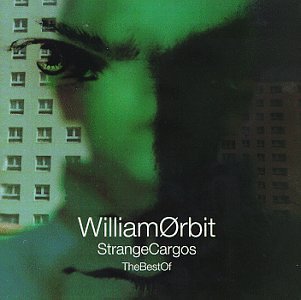 William Orbit - The Best Of Strange Cargos - Zortam Music