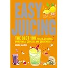 Easy Juicing: The Best 100 Juices, Crushes, Smoothies, Coolers, and Quenchers by Nicola Graimes