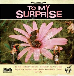 To My Surprise
